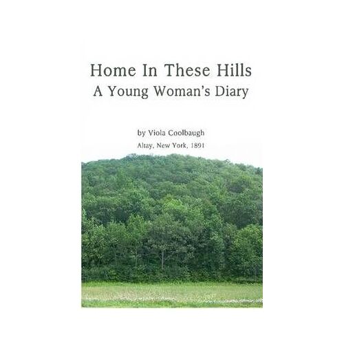 Home In These Hills - A Young Woman's Diary