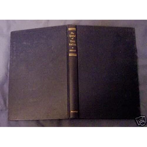 The Symbol Of The Faith, A Study Of The Apostles' Creed