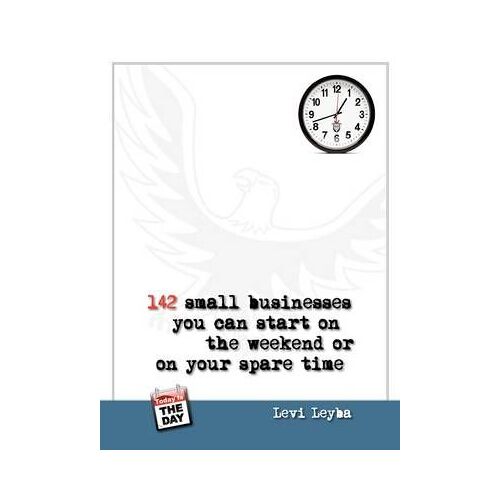 142 Small Businesses You Can Start On The Weekend Or On Your Spare Time