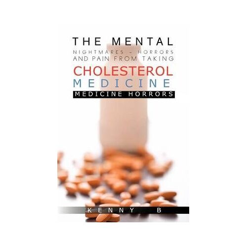 The Mental Nightmares - Horrors And Pain From Taking Cholesterol Medicine