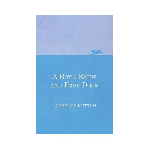 A Boy I Knew And Four Dogs