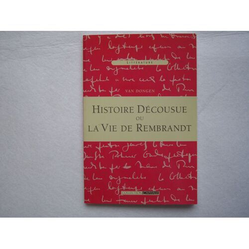 Van Dongen Raconte Ici La Vie De Rembrandt Et Parle À Ce Propos De La Hollande, Des Femmes Et De L'art