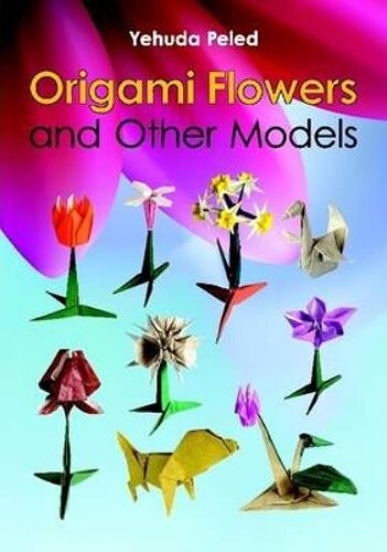 Origami Flowers And Other Models