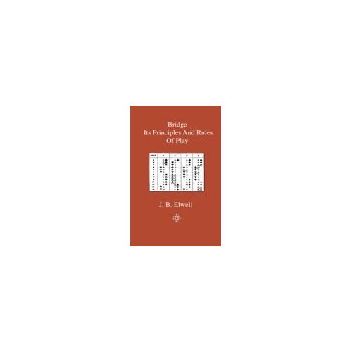 Bridge - Its Principles And Rules Of Play