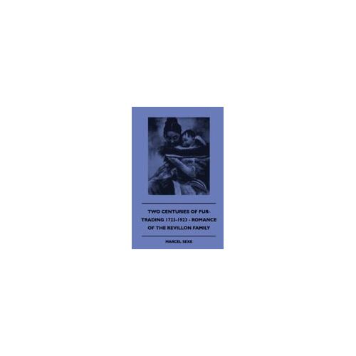 Two Centuries Of Fur-Trading 1723-1923 - Romance Of The Revillon Family