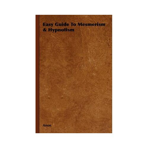 Easy Guide To Mesmerism & Hypnotism