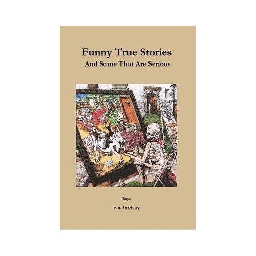 Funny True Stories And Some That Are Serious
