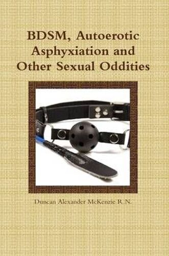 Bdsm, Autoerotic Asphyxiation And Other Sexual Oddities