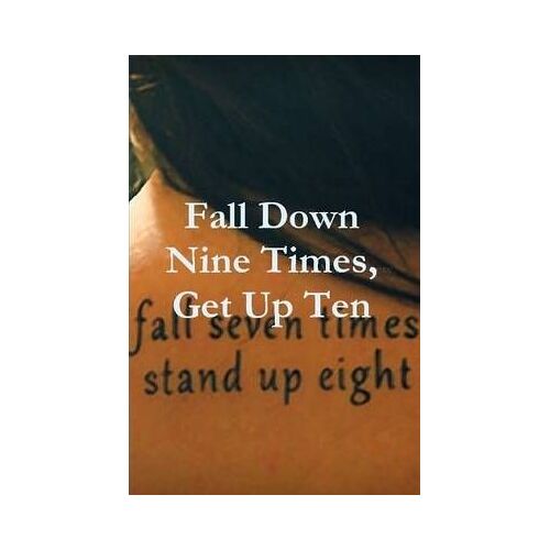 Fall Down Nine Times, Get Up Ten