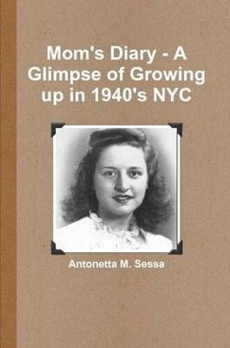 Mom's Diary - A Glimpse Of Growing Up In 1940's Nyc