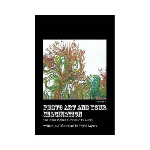 Photo Art And Your Imagination Volume 4