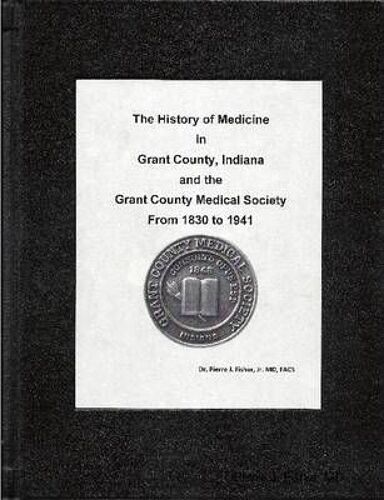 The History Of Medicine In Grant County, Indiana And The Grant County Medical Society From 1930 To 1941