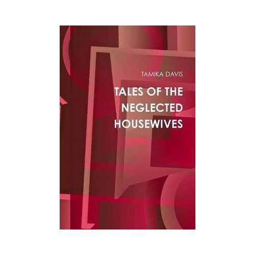 Tales Of The Neglected Housewives