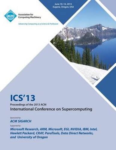 Ics 13 Proceedings Of The 2013 Acm International Conference On Supercomputing