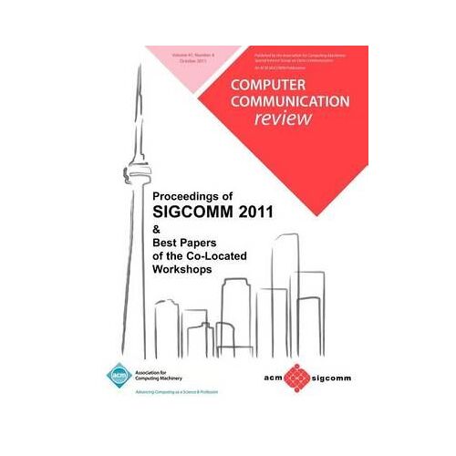 Proceedings Of Sigcomm 2011 & Best Papers Of The Co Located Workshops