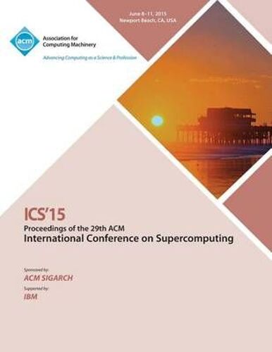Ics 15 2015 International Conference On Supercomputing