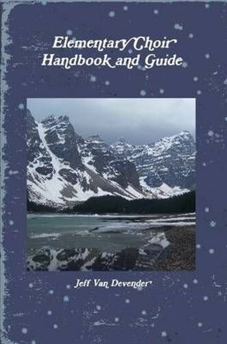 Elementary Choir Handbook And Guide