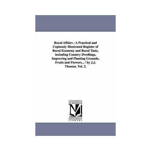 Rural Affairs: A Practical And Copiously Illustrated Register Of Rural Economy And Rural Taste, Including Country Dwellings, Improvin