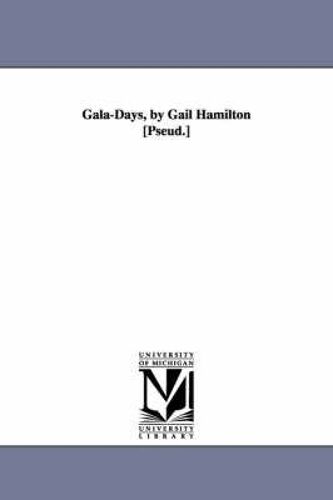 Gala-Days, By Gail Hamilton [Pseud.]