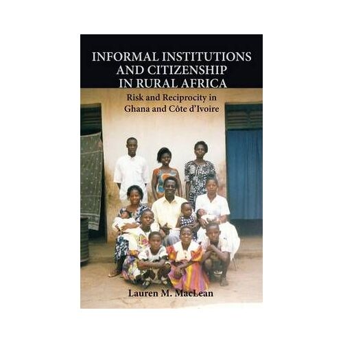 Informal Institutions And Citizenship In Rural Africa