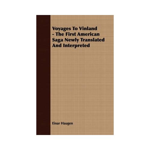 Voyages To Vinland - The First American Saga Newly Translated And Interpreted