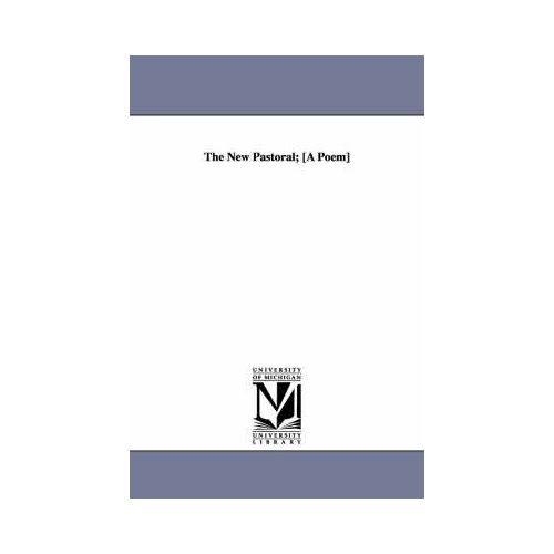 The New Pastoral; [A Poem]