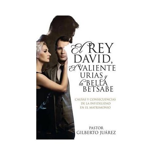 El Rey David, El Valiente Urias Y La Bella Betsabe
