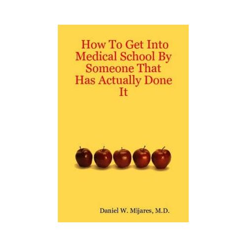 How To Get Into Medical School By Someone That Has Actually Done It