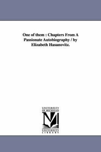 One Of Them: Chapters From A Passionate Autobiography / By Elizabeth Hasanovitz.
