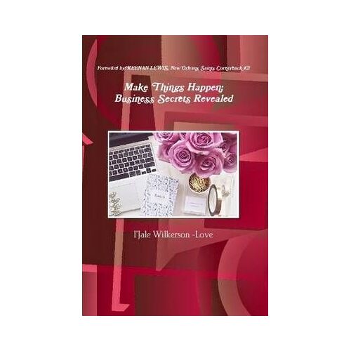 Make Things Happen; Business Secrets Revealed