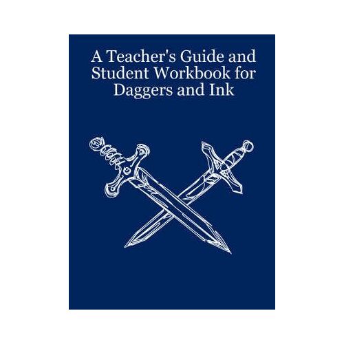A Teacher's Guide And Student Workbook For Daggers And Ink