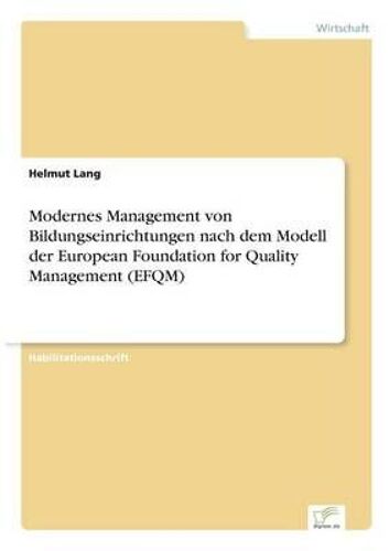 Modernes Management Von Bildungseinrichtungen Nach Dem Modell Der European Foundation For Quality Management (Efqm)