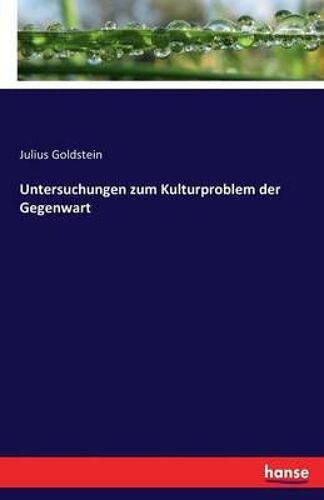 Untersuchungen Zum Kulturproblem Der Gegenwart