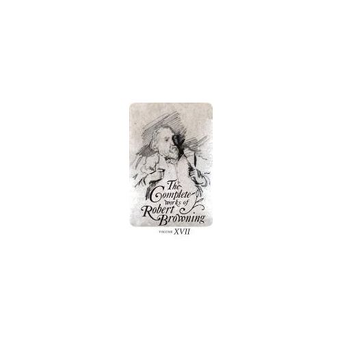 The Complete Works Of Robert Browning Volume Xvii