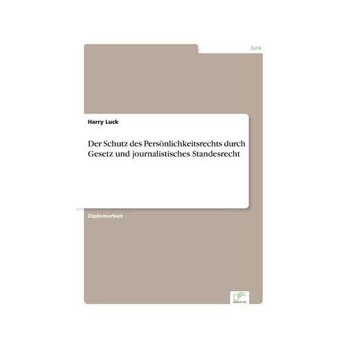 Der Schutz Des Persönlichkeitsrechts Durch Gesetz Und Journalistisches Standesrecht