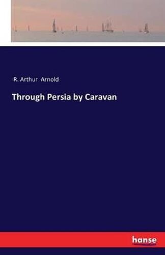 Through Persia By Caravan