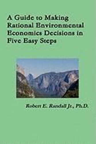 A Guide To Making Rational Environmental Economics Decisions In Five Easy Steps
