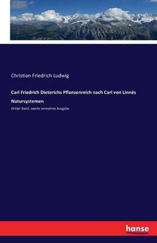 Carl Friedrich Dieterichs Pflanzenreich Nach Carl Von Linnés Natursystemen