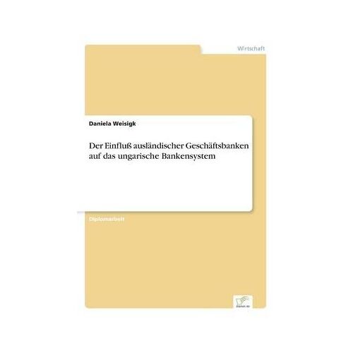 Der Einfluß Ausländischer Geschäftsbanken Auf Das Ungarische Bankensystem
