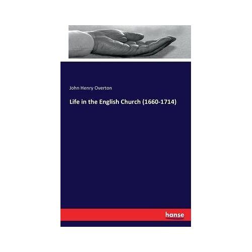 Life In The English Church (1660-1714)