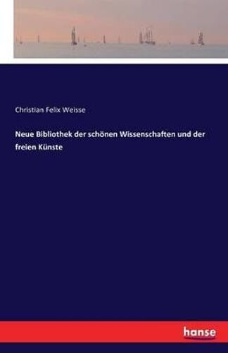 Neue Bibliothek Der Schönen Wissenschaften Und Der Freien Künste
