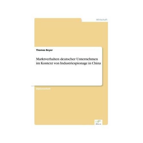 Marktverhalten Deutscher Unternehmen Im Kontext Von Industriespionage In China