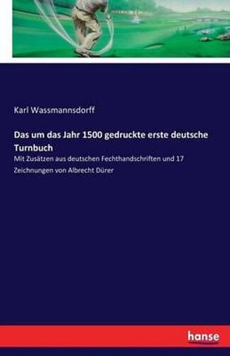 Das Um Das Jahr 1500 Gedruckte Erste Deutsche Turnbuch