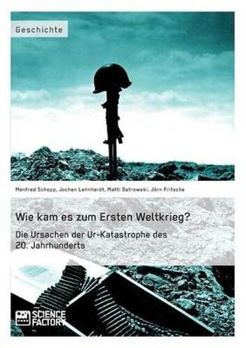 Wie Kam Es Zum Ersten Weltkrieg? Die Ursachen Der Ur-Katastrophe Des 20. Jahrhunderts