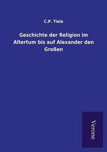 Geschichte Der Religion Im Altertum Bis Auf Alexander Den Großen