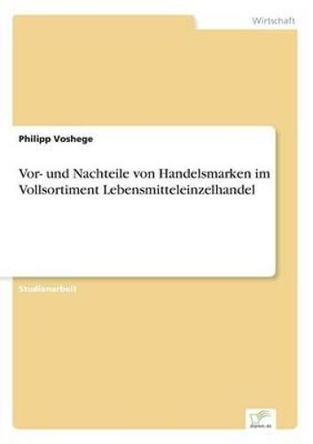 Vor- Und Nachteile Von Handelsmarken Im Vollsortiment Lebensmitteleinzelhandel