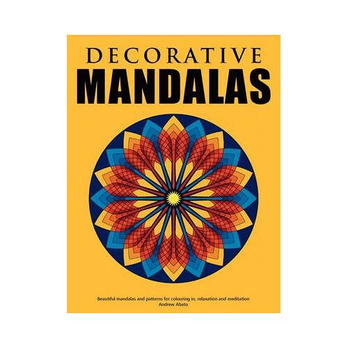 Decorative Mandalas - Beautiful Mandalas And Patterns For Colouring In, Relaxation And Meditation