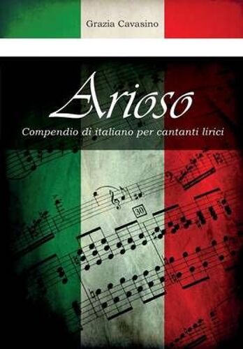 Arioso. Compendio Di Italiano Per Cantanti Lirici