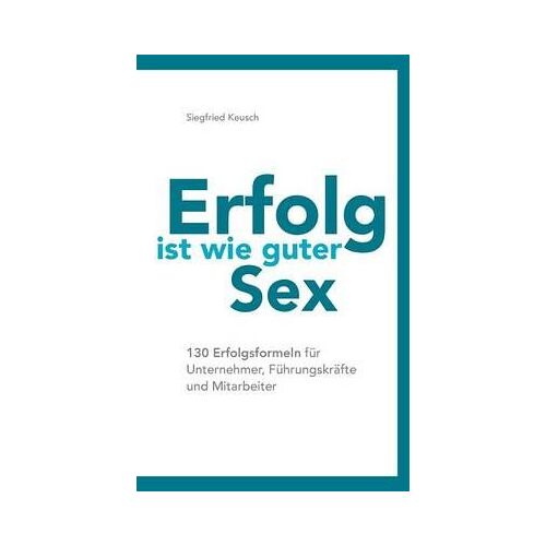 Erfolg Ist Wie Guter Sex