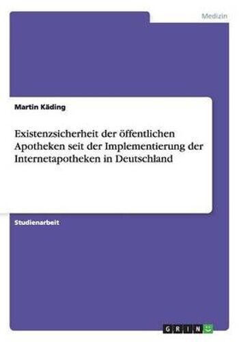Existenzsicherheit Der Öffentlichen Apotheken Seit Der Implementierung Der Internetapotheken In Deutschland